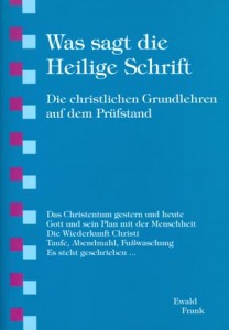 Das Christentum gestern und heute. Gott und sein Plan mit der Menschheit. Die Wiederkunft Christi. Taufe, Abendmahl, Fußwaschung. Es steht geschrieben …